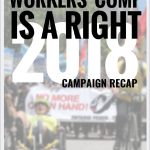 Workers Comp Is A Right campaign 2018 recap report cover
