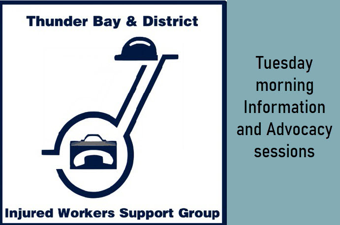 Thunder Bay injured workers group Tuesday information & advocacy sessions